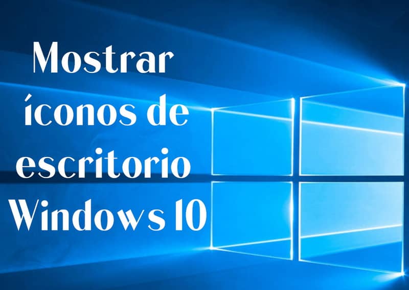 Mostrar íconos escritorio Windows 10