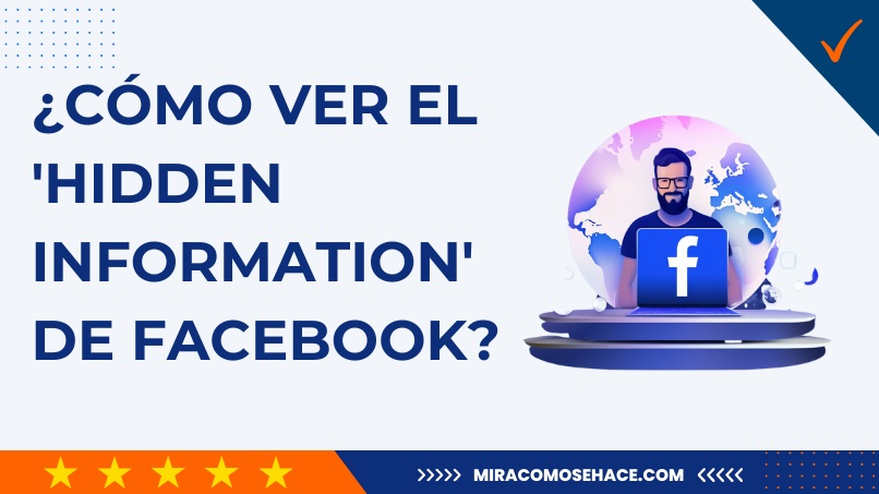 ¿Cómo ver el 'Hidden Information' de Facebook? - Qué es y por qué